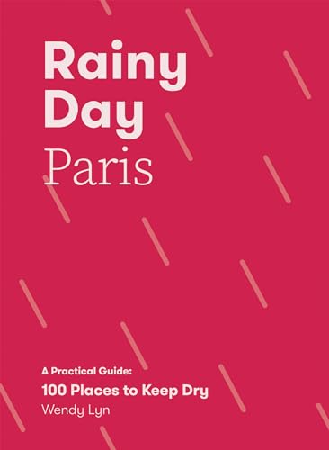Wendy Lyn - Rainy Day Paris : A Practical Guide: 100 Places to Keep Dr image 1