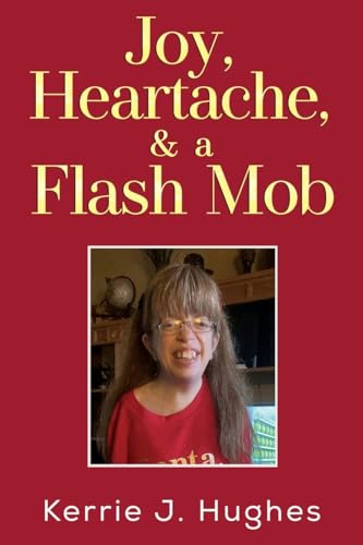 Kerrie J. Hughes - Joy, Heartache and a Flash Mob - Paperback image 1