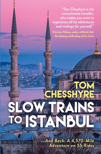 Tom Chesshyre - Slow Trains to Istanbul :...And Back: A 4,570-Mile Ad image 1