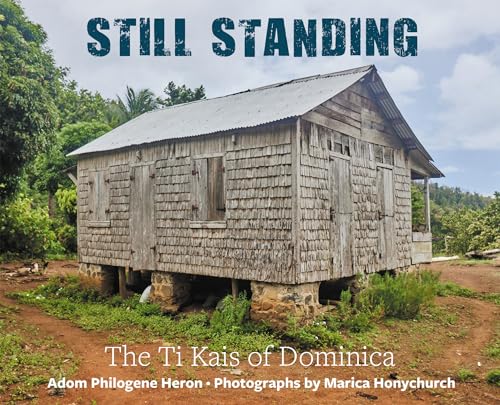 Adom Philogene Heron - Still Standing : The Ti Kais of Dominica - Pape image 1