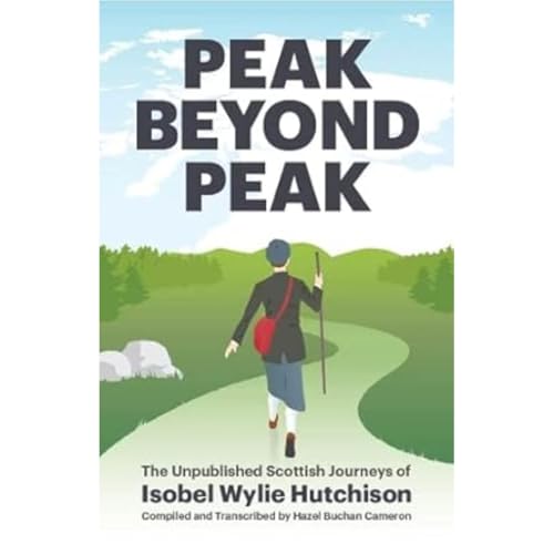 Isobel Wylie Hutchis - Peak Beyond Peak : The Unpublished Scottish Jou image 1