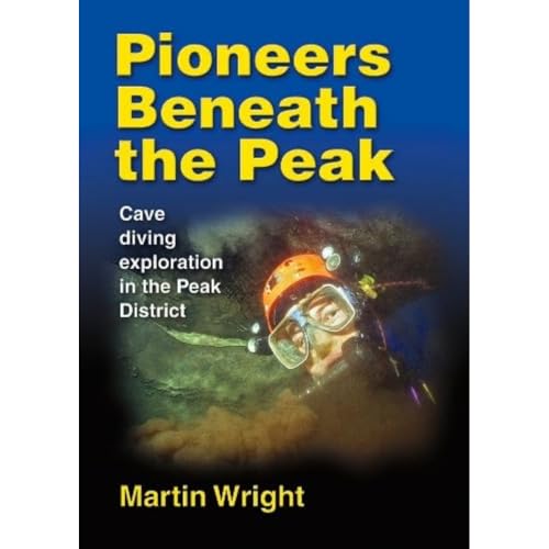 Martin Wright - Pioneers Beneath the Peak : Cave diving exploration in image 1
