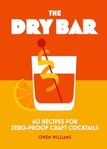 Owen Williams - Dry Bar : Over 60 recipes for zero-proof craft cocktai image 1