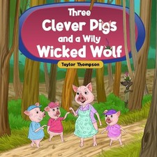 Taylor Thompson - Three Clever Pigs and a Wily Wicked Wolf - Paperback image 1