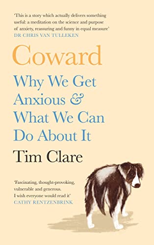 Tim Clare - Coward : Why We Get Anxious & What We Can Do About It - Ha image 1