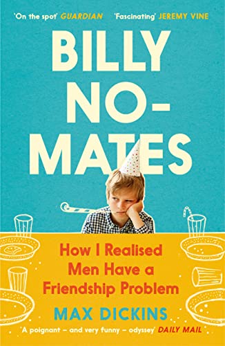 Max Dickins - Billy No-Mates : How I Realised Men Have a Friendship Pr image 1