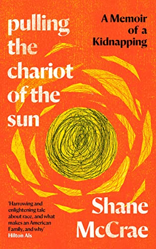 Shane McCrae - Pulling the Chariot of the Sun : A Memoir of a Kidnappi image 1
