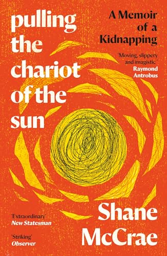 Shane McCrae - Pulling the Chariot of the Sun : A Memoir of a Kidnappi image 1