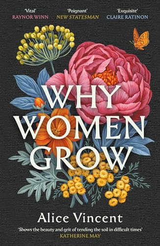 Alice Vincent - Why Women Grow : Stories of Soil, Sisterhood and Survi image 1