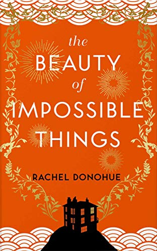 Rachel Donohue - Beauty of Impossible Things - Hardback image 1