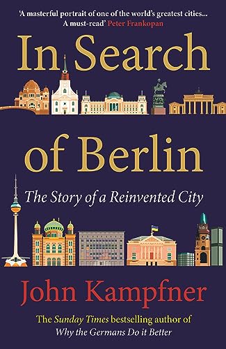 John Kampfner - In Search Of Berlin : The Story of A Reinvented City - image 1