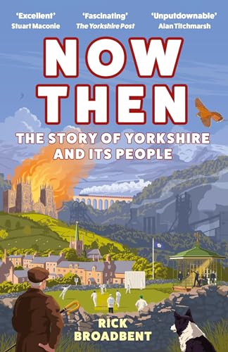 Rick Broadbent - Now Then : The Story of Yorkshire and its People - Pa image 1