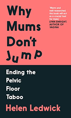 Helen Ledwick - Why Mums Don't Jump : Ending the Pelvic Floor Tabo image 1