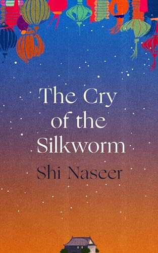 Shi Naseer - Cry of the Silkworm - Hardback image 1