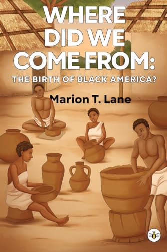 Marion T. Lane - Where Did We Come from: The Birth of Black America? - image 1