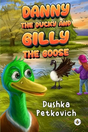 Dushka Petkovich - Danny the Ducky and Gilly the Goose - Hardback image 1