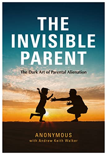 ANONYMOUS - INVISIBLE PARENT : The Dark Art of Parental Alienation - P image 1