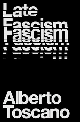 Alberto Toscano - Late Fascism : Race, Capitalism and the Politics of image 1