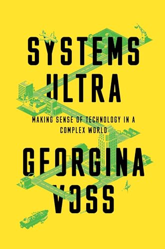 Georgina Voss - Systems Ultra : Making Sense of Technology in a Comple image 1
