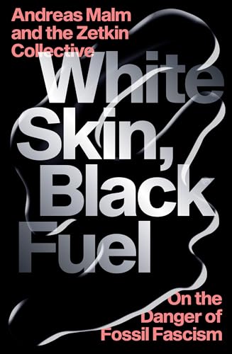 White Skin, Black Fuel : On the Danger of Fossil Fascism - Paperback image 1