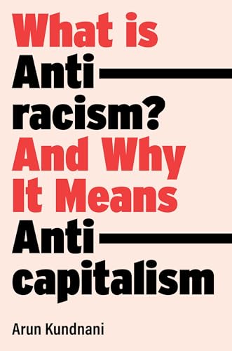Arun Kundnani - What Is Antiracism? : And Why It Means Anticapitalism image 1