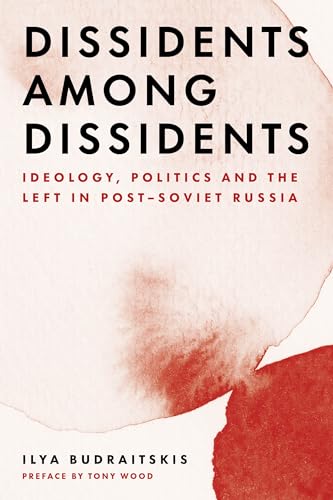 Ilya Budraitskis - Dissidents among Dissidents : Ideology, Politics an image 1