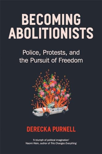 Derecka Purnell - Becoming Abolitionists : Police, Protest, and the Pu image 1