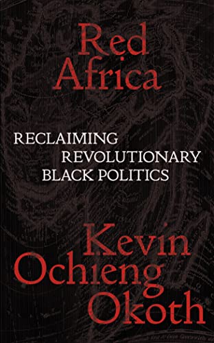 Kevin Ochieng Okoth - Red Africa : Reclaiming Revolutionary Black Poli image 1