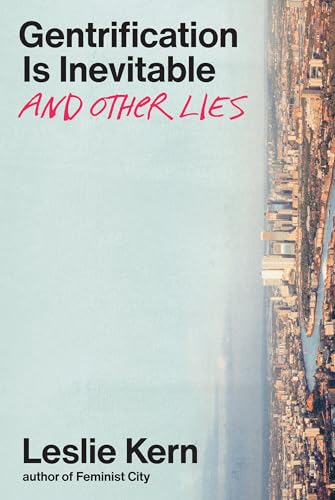 Leslie Kern - Gentrification Is Inevitable and Other Lies - Hardback image 1