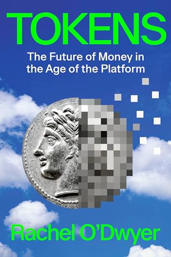 Rachel O'Dwyer - Tokens : The Future of Money in the Age of the Pl image 1