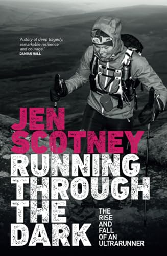 Jen Scotney - Running Through the Dark : The rise and fall of an ultra image 1