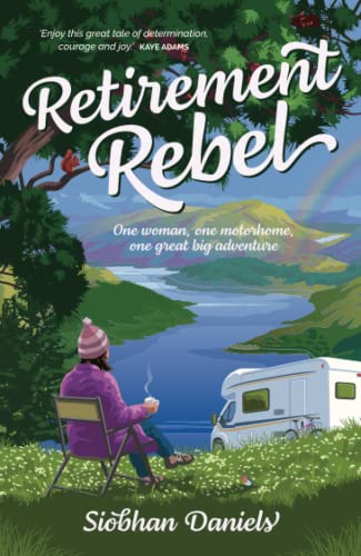 Siobhan Daniels - Retirement Rebel : One woman, one motorhome, one gre image 1
