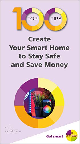 Nick Vandome - 100 Top Tips - Create Your Smart Home to Stay Safe and image 1