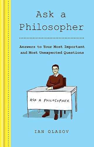 Ian Olasov - Ask a Philosopher : Answers to Your Most Important - and image 1