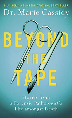 Dr Marie Cassidy - Beyond the Tape : Stories from a Forensic Pathologi image 1