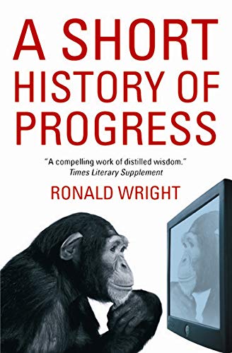 Ronald Wright - A Short History Of Progress - Paperback image 1
