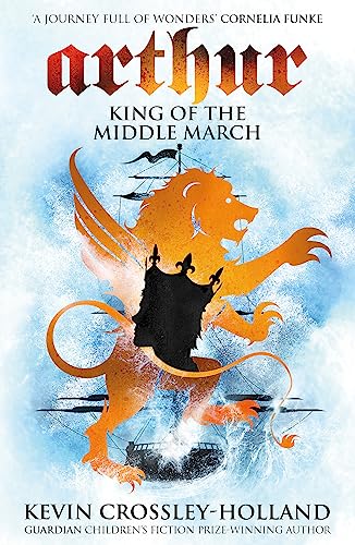 Kevin Crossley-Holla - Arthur: King of the Middle March : Book 3 - Pap image 1