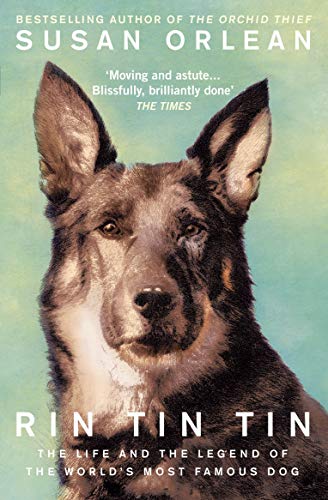 Susan Orlean - Rin Tin Tin : The Life and Legend of the World's Mo image 1