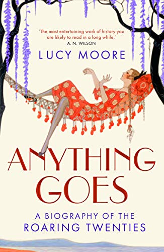 Lucy Moore - Anything Goes : A Biography of the Roaring Twenties - Pap image 1