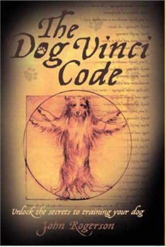 John Rogerson - Dog Vinci Code : Unlock the Secrets to Training Your D image 1