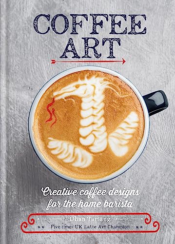 Dhan Tamang - Coffee Art : Creative Coffee Designs for the Home Barist image 1