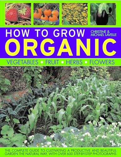 Christine Lavelle - How to Grow Organic Vegetables, Fruit, Herbs and F image 1