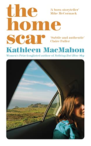 Kathleen MacMahon - Home Scar : from the Women's Prize-longlisted image 1