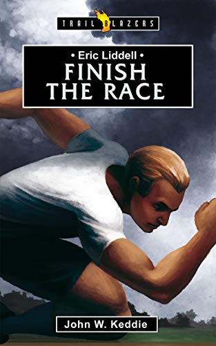 John W. Keddie - Eric Liddell : Finish the Race - Paperback image 1