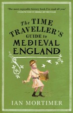 Ian Mortimer - Time Traveller's Guide to Medieval England : A Hand image 1