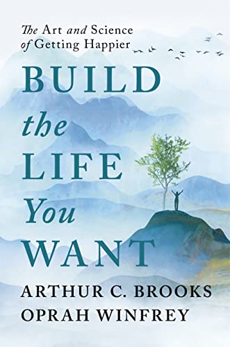 Arthur C Brooks - Build the Life You Want : The Art and Science of Get image 1