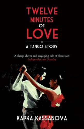 Kapka Kassabova - Twelve Minutes of Love : A Tango Story - Paperback image 1