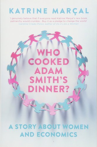 Katrine Marcal - Who Cooked Adam Smith's Dinner? : A Story About W image 1