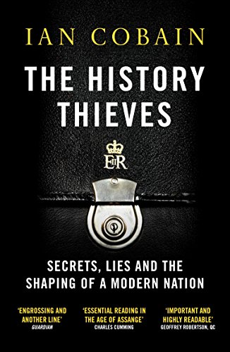 Ian Cobain - History Thieves : Secrets, Lies and the Shaping of a Mode image 1