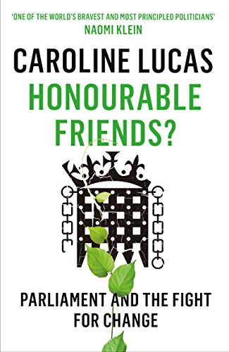 Caroline Lucas - Honourable Friends? : Parliament and the Fight for Ch image 1